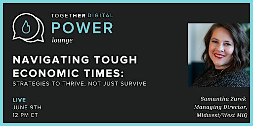 Immagine principale di Together Digital | Power Lounge: Navigating Tough Economic Times 