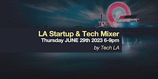 LA Startup and Tech Mixer June 29th primary image