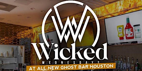 WICKED WEDNESDAYS at GHOST BAR HTOWN