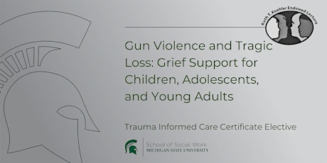 Gun Violence and Tragic Loss: Grief Support for Children, Adolescents, and