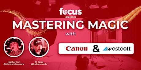 Mastering Magic: Canon x Westcott x Focus