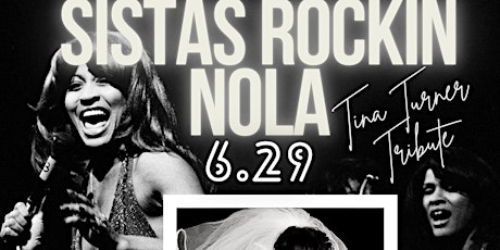 Sistas Rockin NOLA 6•29 Tina Turner Tribute @HOB