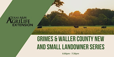Grimes and Waller County New and Small Landowner Series