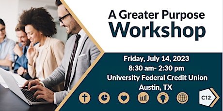 Immagine principale di C12 Central Texas Presents- A Greater Purpose Workshop 