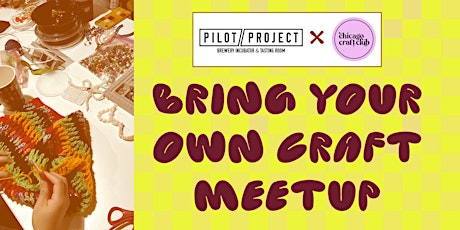 Pilot Project Brewing x Chicago Craft Club: Bring Your Own Craft Meetup