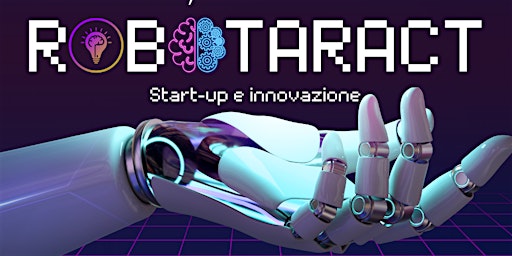 Immagine principale di RoBOtaract: Start-up e Innovazione 