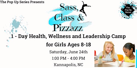 Sass, Class, & Pizzazz - Girls health, wellness and leadership camp