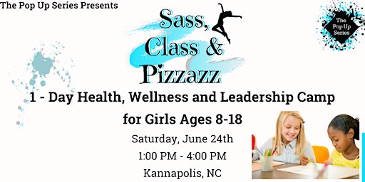 Sass, Class, & Pizzazz - Girls health, wellness and leadership camp primary image