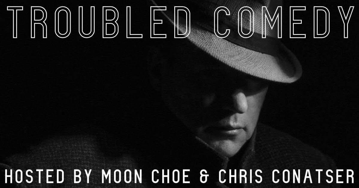 Troubled Comedy with Moon Choe and Chris Conatser and guests Brian Babylon, Francesca Fiorentini, Chad Opitz, Caitlin Peluffo and Blair Socci