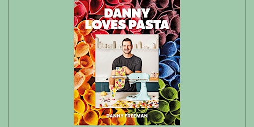 Danny Freeman: DANNY LOVES PASTA (Pasta Demo & Book Conversation) primary image