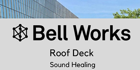 Roof Deck Sound Healing Session At Bell Works