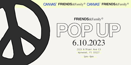FRIENDS AND FAMILY ( POP UP at CANVAS )