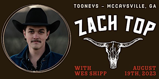 Imagem principal do evento Tooneys Presents: ZACH TOP with Wes Shipp