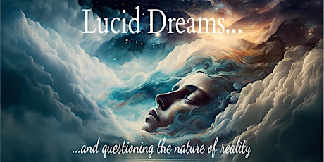 Lucid dreams and questionning the nature of reality (TALK) primary image