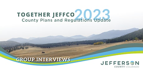 Together Jeffco: Plans and Regulations Update | Group Interviews