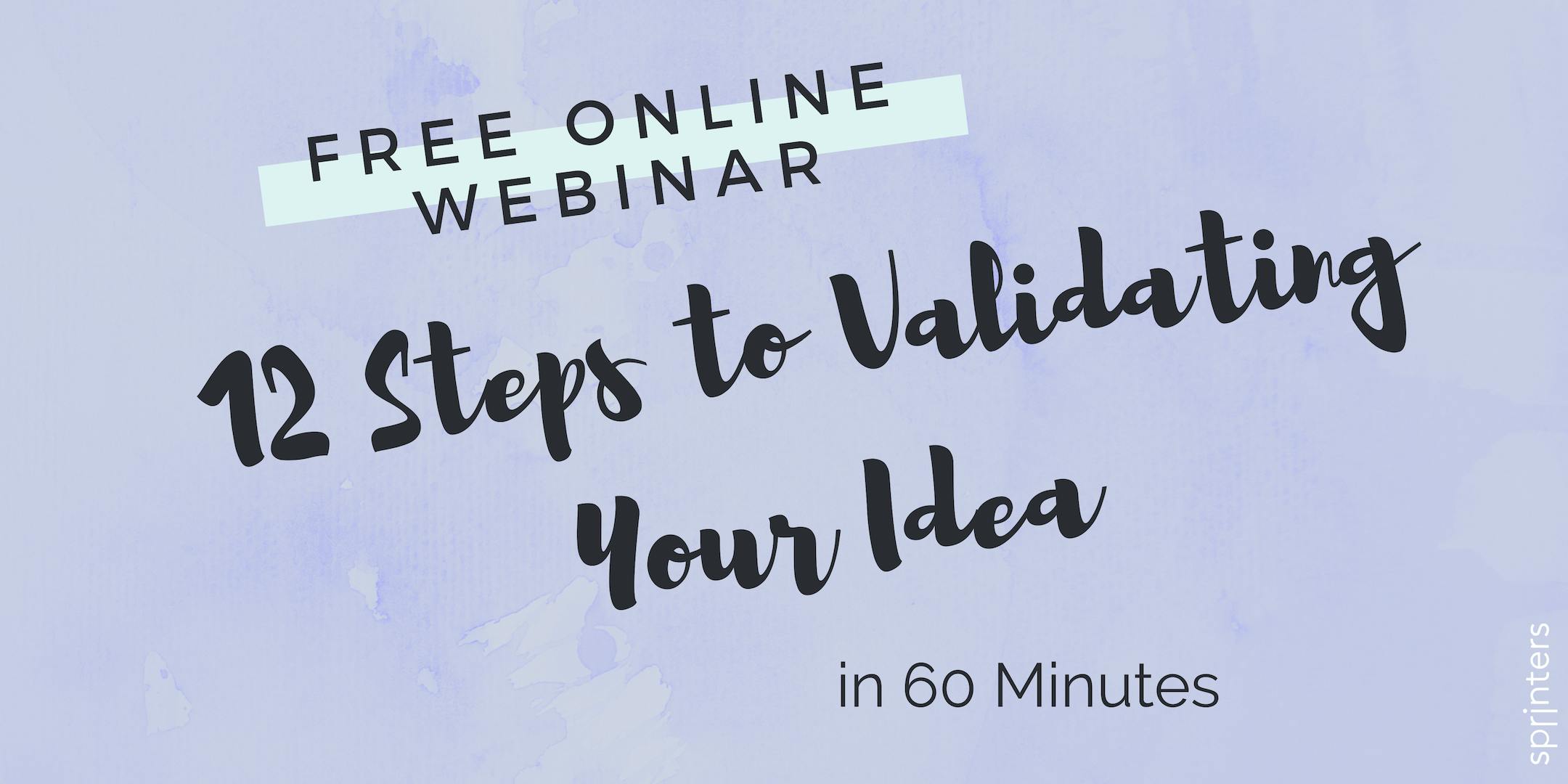 12 Steps to Validating Your Idea in 60 Minutes