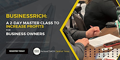 BusinessRICH: 2 Day Master Class to Increase Profits for Business Owners
