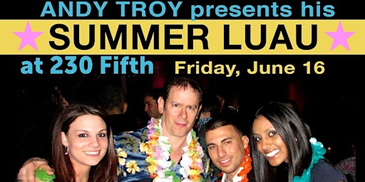 Our Annual Luau and Dance Party at 230 Fifth, Free till 8PM $10 from 8-11 primary image