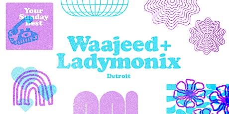 Your Sunday Best w/ Waajeed + Ladymonix (Detroit) -- DOOR TIX AVAILABLE primary image
