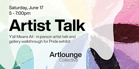 Artist Talk and Gallery Walkthrough - Y'all Means All