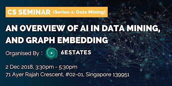 CS SEMINAR: An Overview of AI in Data Mining, and Graph Embedding 