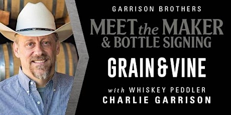 Garrison Brothers Bourbon tasting and signing, hosted by Charlie Garrison