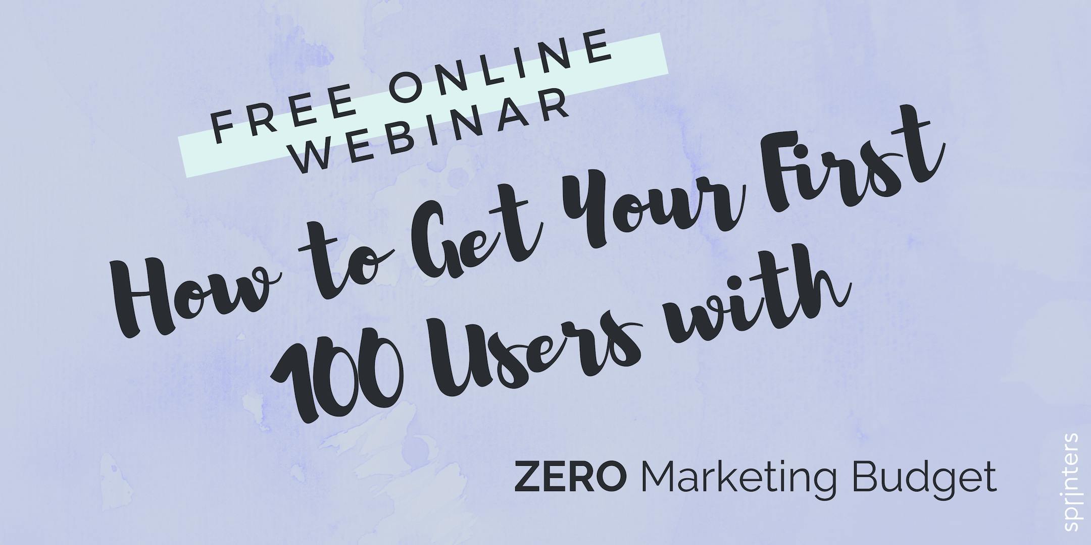 How to Get Your First 100 Users with Zero Marketing Budget