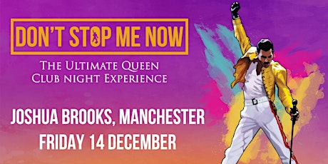 Don't Stop Me Now - The ultimate Queen club night experience! Manchester primary image