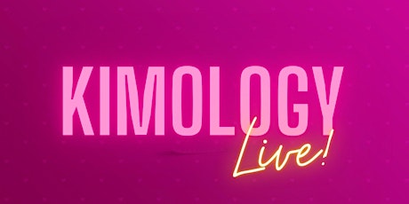 Kimology Live!