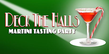 2018 Deck the Halls Martini Tasting Party