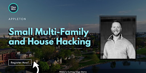 WiscoREIA Appleton: Small Multi-Family and House Hacking
