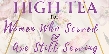 High Tea - For Women Who Served & Are Still Serving