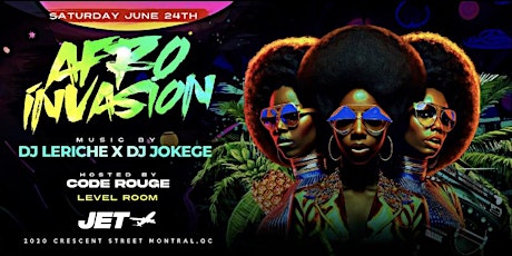 AFRO INVASION-DJ LERICHE X DJ JOKEGE-SATURDAY JUNE 24TH@JET NIGHTCLUB