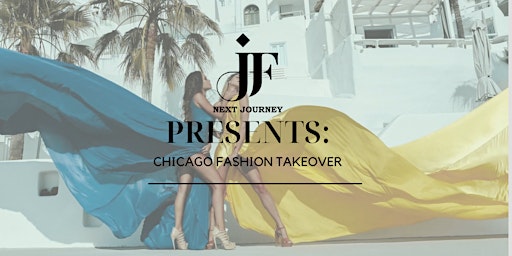 JF Next Journey Presents: Chicago Fashion Takeover Event! primary image