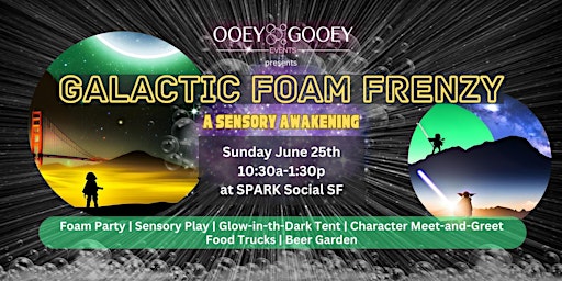 Galactic Foam Frenzy: A Sensory Awakening - presented by Ooey Gooey Events primary image