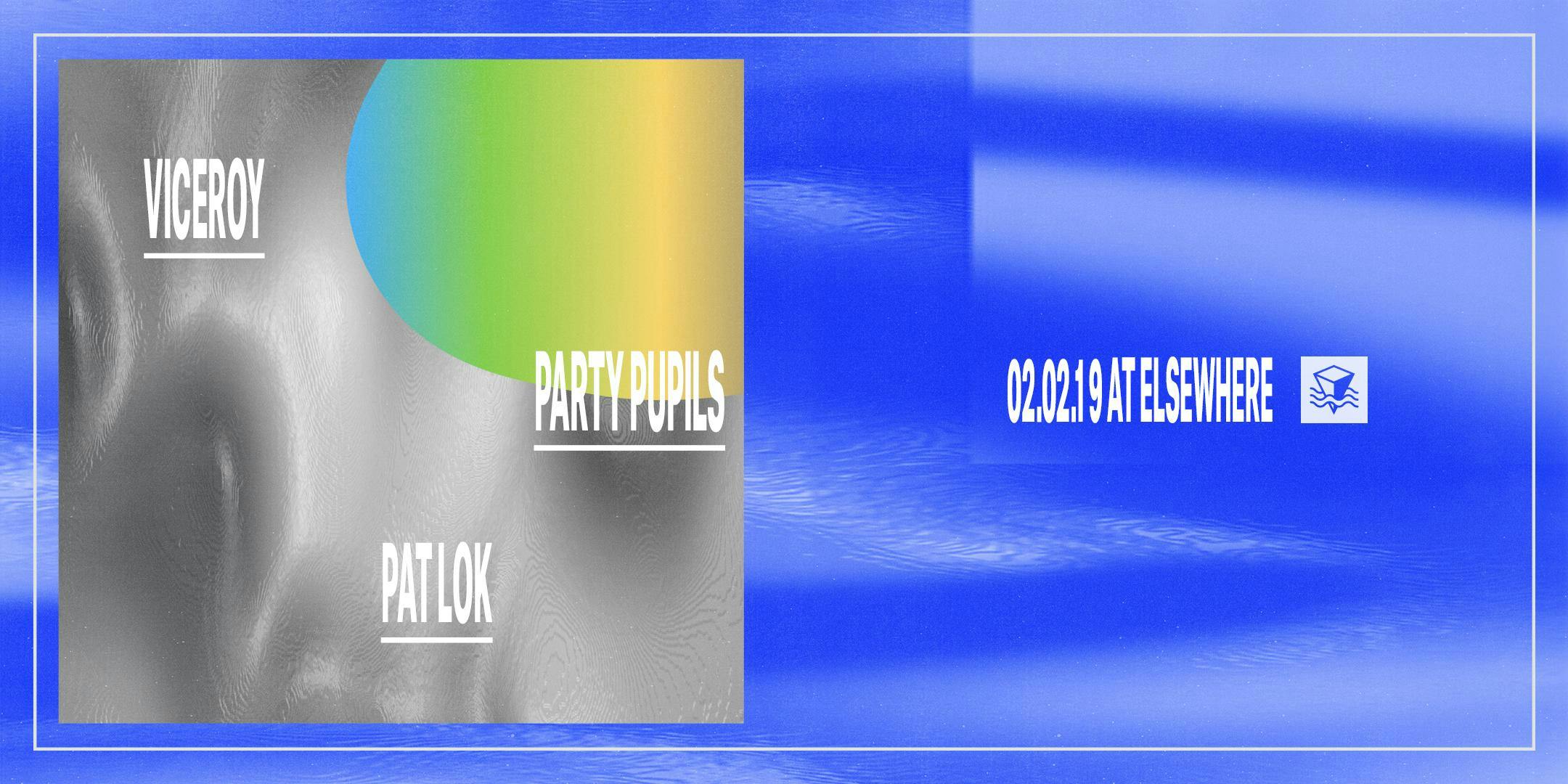 Viceroy, Party Pupils, Pat Lok