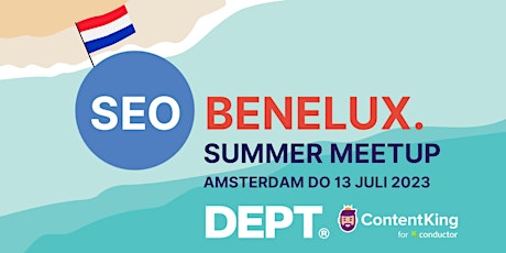 Hauptbild für SEO Benelux SUMMER Meetup Amsterdam  -  DO 13 juli '23 @ Dept