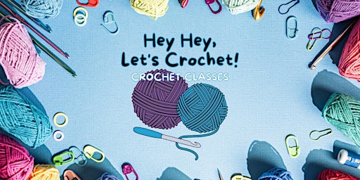 Hauptbild für Hey Hey, Let's Crochet! - Crochet Course: BEGINNERS (Tuesdays)_T3