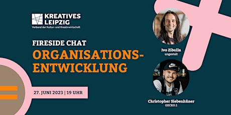 Kreatives Leipzig Fireside Chat: Organisationsentwicklung