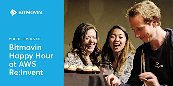 VIDEO EVOLVED: Bitmovin Happy Hour at AWS Re:Invent