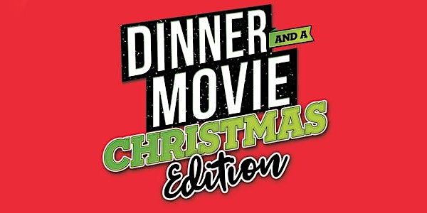 Dinner and a Movie - Christmas Edition