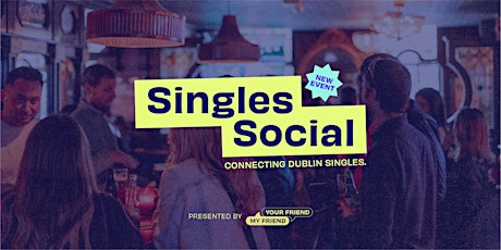 Singles Social with Your Friend, My Friend