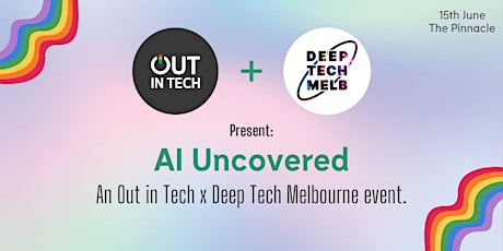 Out in Tech x Deep Tech Melbourne present "AI Uncovered"