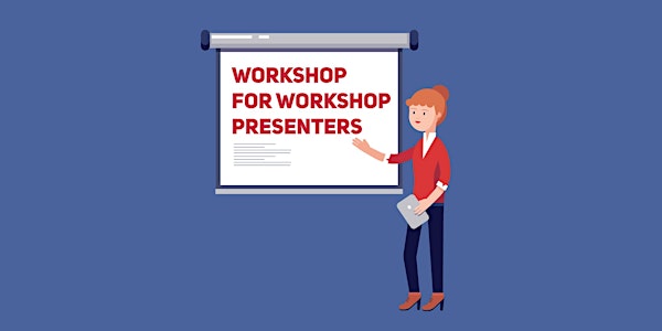 Workshop for Workshop Presenters 