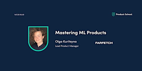 Webinar: Mastering ML Products by Farfetch Lead Product Manager