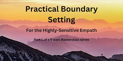 Practical Boundary Setting for Highly Sensitive & Empathic Women primary image