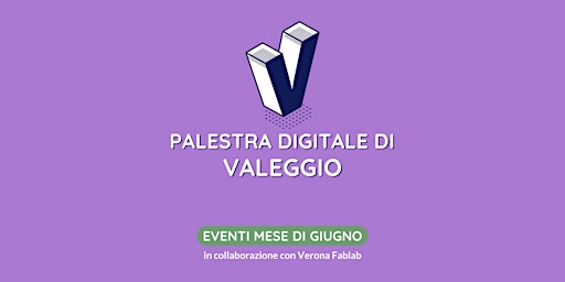 Immagine principale di Palestra Digitale di Valeggio sul Mincio / Giugno 2023 / Verona Fablab 
