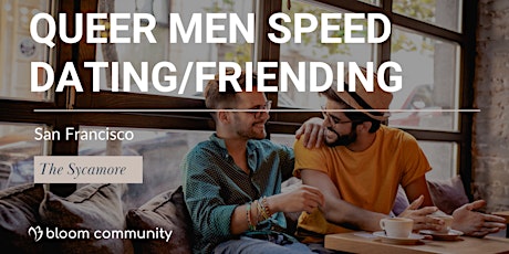 Queer Men/ Gay Men LGBTQ+ Speed Dating/Friending San Francisco