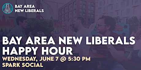 Bay Area New Liberals Happy Hour @ Spark Social
