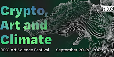 RIXC Art Science Festival 2023: Crypto, Art and Climate
